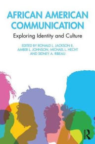Title: African American Communication: Examining the Complexities of Lived Experiences / Edition 3, Author: Ronald L. Jackson II