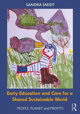 Early Childhood Education and Care for a Shared Sustainable World: People, Planet and Profits / Edition 1