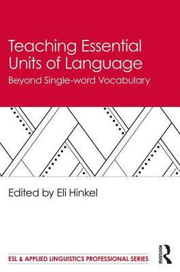 Teaching Essential Units of Language: Beyond Single-word Vocabulary / Edition 1