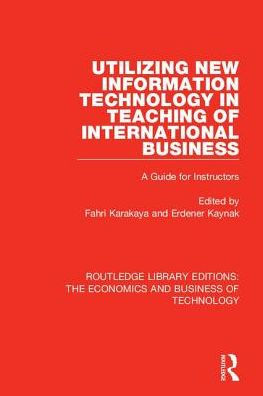 Utilizing New Information Technology Teaching of International Business: A Guide for Instructors