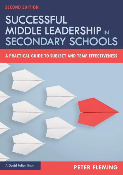 Successful Middle Leadership Secondary Schools: A Practical Guide to Subject and Team Effectiveness