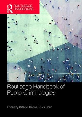 Routledge Handbook of Public Criminologies / Edition 1