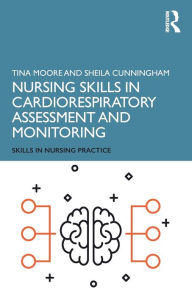 Title: Nursing Skills in Cardiorespiratory Assessment and Monitoring, Author: Tina Moore