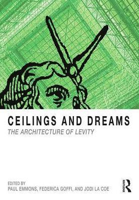 Ceilings and Dreams: The Architecture of Levity / Edition 1