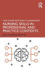 Nursing Skills in Professional and Practice Contexts / Edition 1