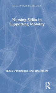 Title: Nursing Skills in Supporting Mobility, Author: Sheila Cunningham