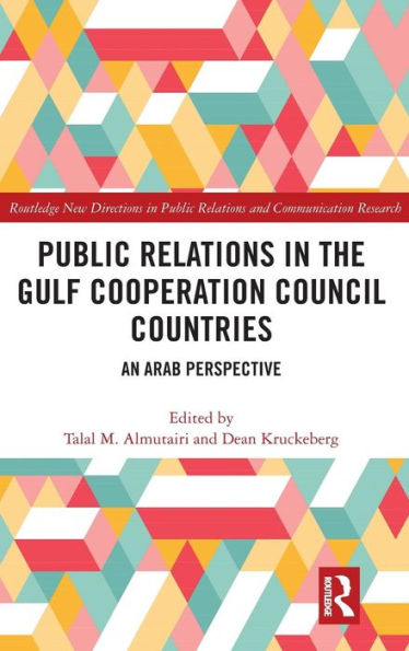 Public Relations in the Gulf Cooperation Council Countries: An Arab Perspective / Edition 1