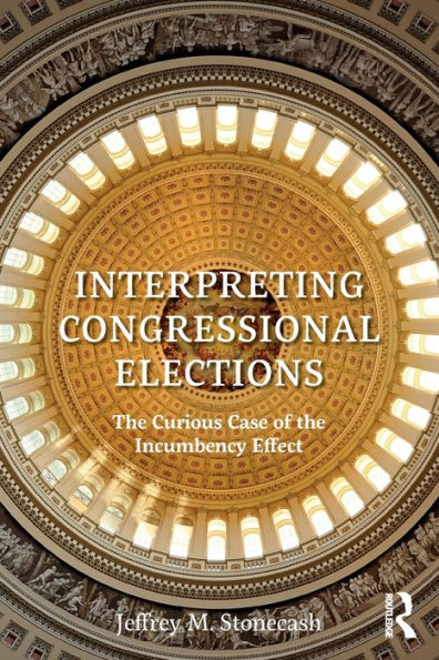 Interpreting Congressional Elections: The Curious Case of the Incumbency Effect / Edition 1