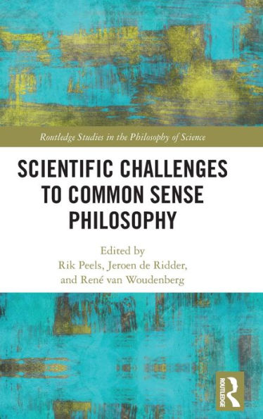 Scientific Challenges to Common Sense Philosophy / Edition 1