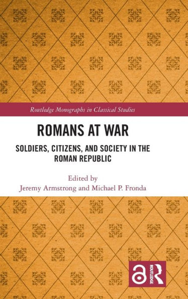 Romans at War: Soldiers, Citizens, and Society in the Roman Republic / Edition 1