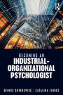 Becoming an Industrial-Organizational Psychologist / Edition 1