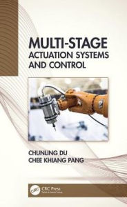 Title: Multi-Stage Actuation Systems and Control / Edition 1, Author: Chunling Du
