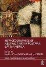 New Geographies of Abstract Art in Postwar Latin America