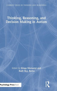 Title: Thinking, Reasoning, and Decision Making in Autism / Edition 1, Author: Kinga Morsanyi