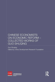 Title: Chinese Economists on Economic Reform - Collected Works of Guo Shuqing, Author: Guo Shuqing