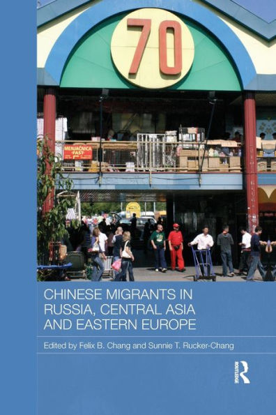 Chinese Migrants Russia, Central Asia and Eastern Europe