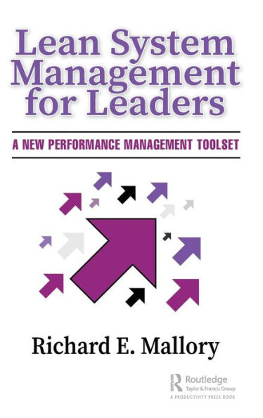 Lean System Management for Leaders: A New Performance Management Toolset / Edition 1