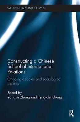 Constructing a Chinese School of International Relations: Ongoing Debates and Sociological Realities