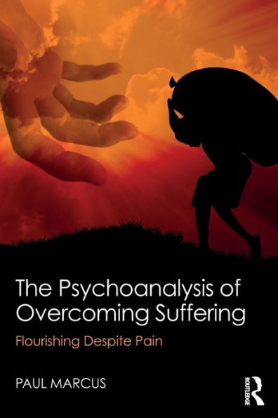 The Psychoanalysis of Overcoming Suffering: Flourishing Despite Pain / Edition 1