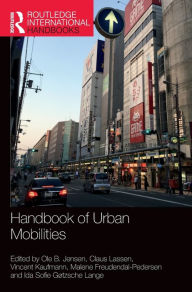 Title: Handbook of Urban Mobilities / Edition 1, Author: Ole B. Jensen