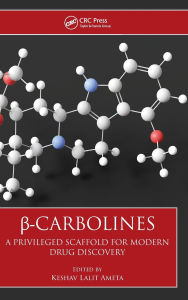 Title: ?-Carbolines: A Privileged Scaffold for Modern Drug Discovery / Edition 1, Author: Keshav Lalit Ameta