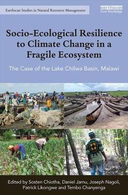 Socio-Ecological Resilience to Climate Change in a Fragile Ecosystem: The Case of the Lake Chilwa Basin, Malawi / Edition 1