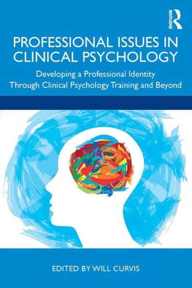 Professional Issues in Clinical Psychology: Developing a Professional Identity through Training and Beyond / Edition 1