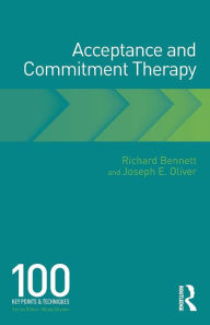 Title: Acceptance and Commitment Therapy: 100 Key Points and Techniques / Edition 1, Author: Richard Bennett