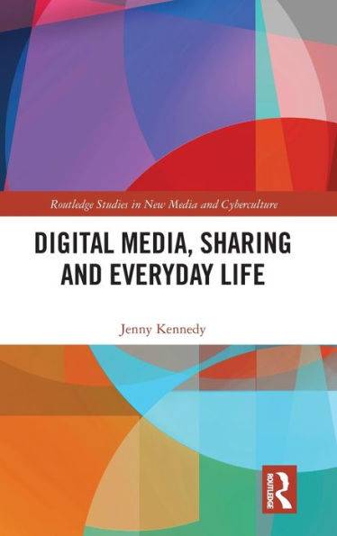 Digital Media, Sharing and Everyday Life / Edition 1