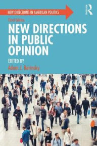 Title: New Directions in Public Opinion / Edition 3, Author: Adam J. Berinsky