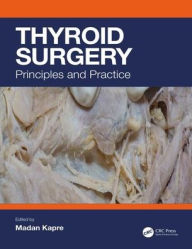 Title: Thyroid Surgery: Principles and Practice / Edition 1, Author: Madan Kapre