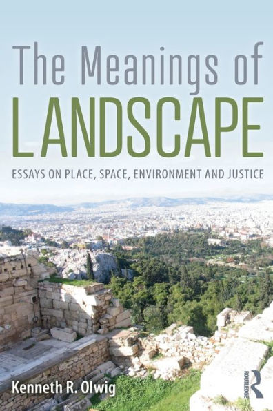 The Meanings of Landscape: Essays on Place, Space, Environment and Justice / Edition 1