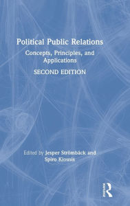 Title: Political Public Relations: Concepts, Principles, and Applications / Edition 2, Author: Jesper Stromback