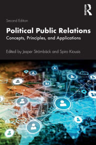 Title: Political Public Relations: Concepts, Principles, and Applications / Edition 2, Author: Jesper Stromback