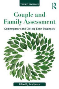 Title: Couple and Family Assessment: Contemporary and Cutting-Edge Strategies / Edition 3, Author: Len Sperry