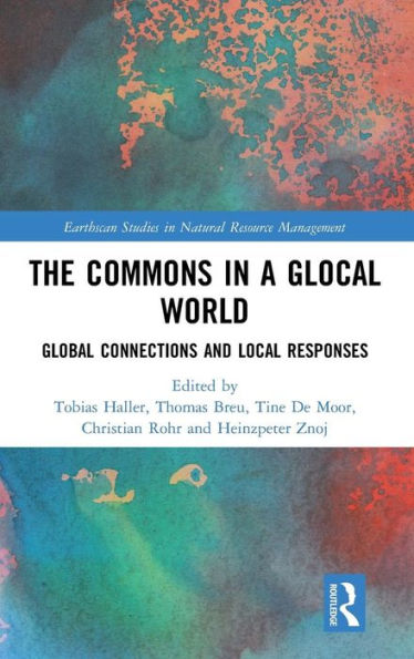 The Commons in a Glocal World: Global Connections and Local Responses / Edition 1