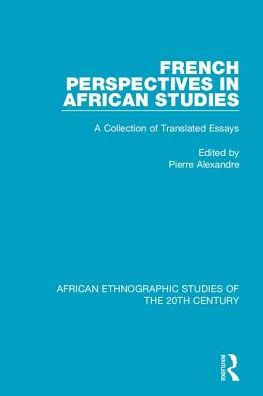French Perspectives in African Studies: A Collection of Translated Essays