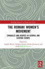 The Romani Women's Movement: Struggles and Debates in Central and Eastern Europe