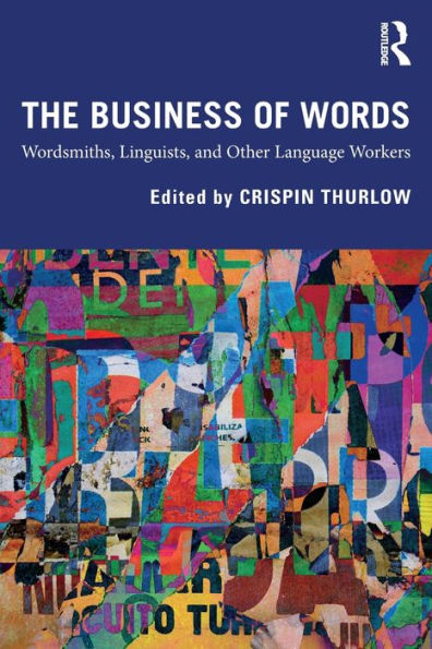 The Business of Words: Wordsmiths, Linguists, and Other Language Workers / Edition 1