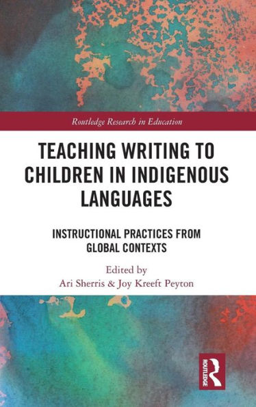 Teaching Writing to Children in Indigenous Languages: Instructional Practices from Global Contexts / Edition 1