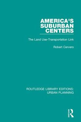 America's Suburban Centers: The Land Use-Transportation Link