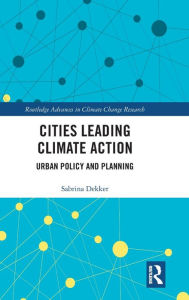 Title: Cities Leading Climate Action: Urban Policy and Planning, Author: Sabrina Dekker