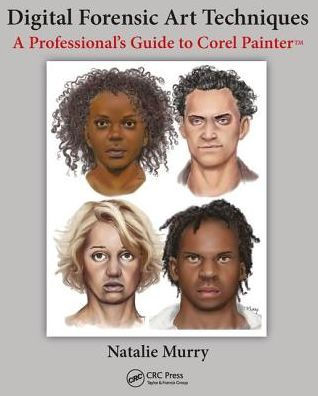 Digital Forensic Art Techniques: A Professional's Guide to Corel Painter / Edition 1