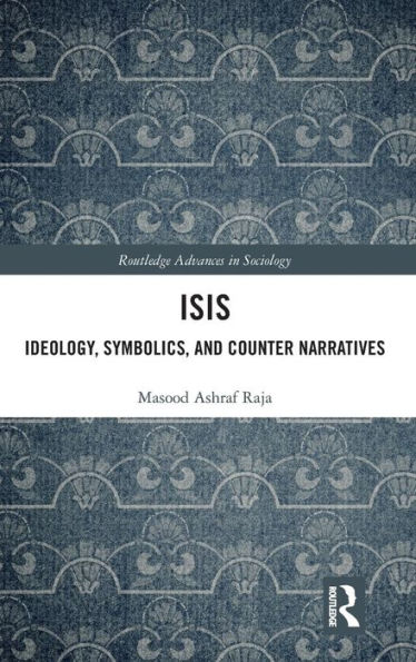 ISIS: Ideology, Symbolics, and Counter Narratives / Edition 1