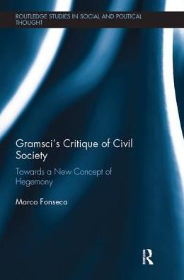 Gramsci's Critique of Civil Society: Towards a New Concept of Hegemony