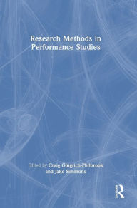 Title: Research Methods in Performance Studies, Author: Craig Gingrich-Philbrook