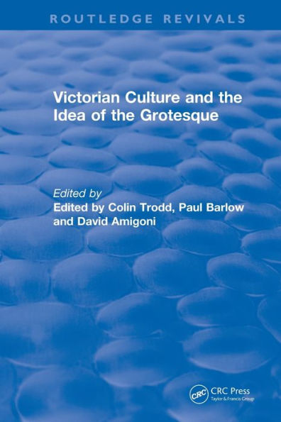 Routledge Revivals: Victorian Culture and the Idea of the Grotesque (1999)
