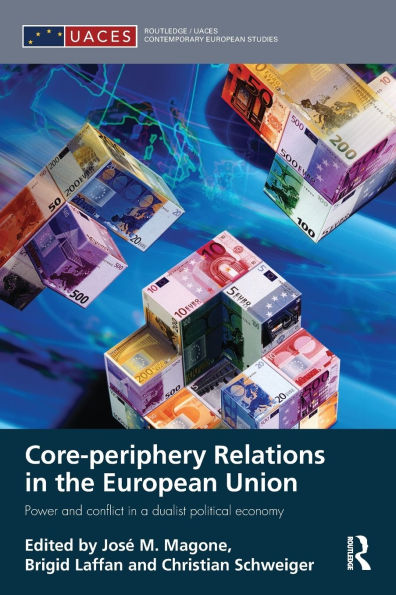 Core-periphery Relations in the European Union: Power and Conflict in a Dualist Political Economy