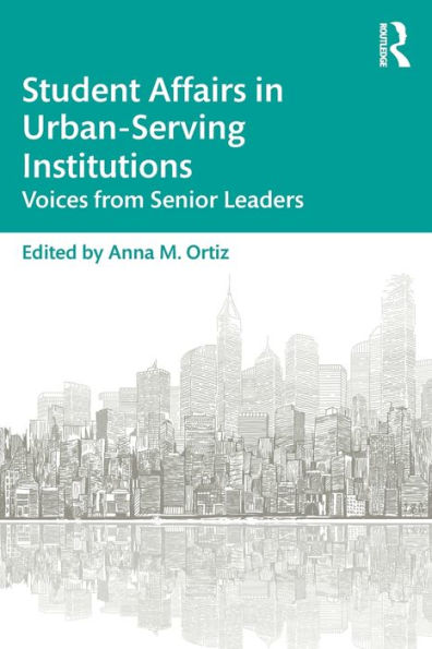 Student Affairs in Urban-Serving Institutions: Voices from Senior Leaders