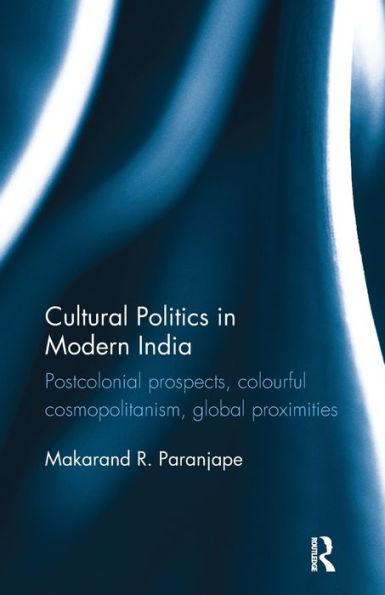 Cultural Politics in Modern India: Postcolonial prospects, colourful cosmopolitanism